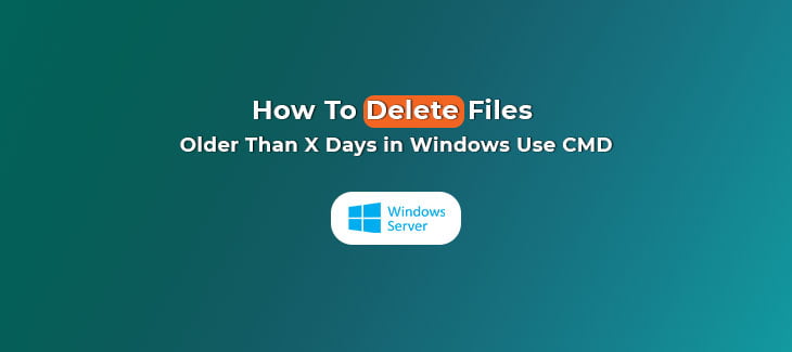 How-To-Delete-Files-Older-Than-X-Days-in-Windows-Use-CMD