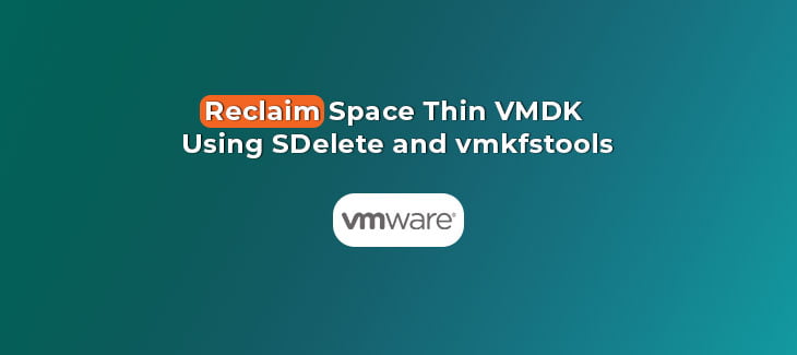 Reclaim Space Thin VMDK Using SDelete and vmkfstools