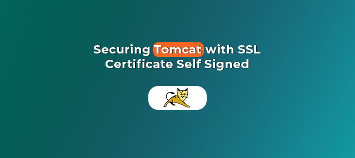 ecuring-Tomcat-with-SSL-certificate-self-signed